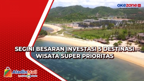 Segini Besaran Investasi 5 Destinasi Wisata Super Prioritas Okezone Video