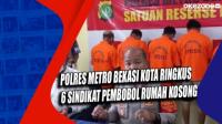 Polres Metro Bekasi Kota Ringkus 6 Sindikat Pembobol Rumah Kosong