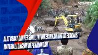 Alat Berat dan Personil TNI Dikerahkan untuk Evakuasi Material Longsor di Pekalongan