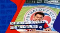 Resmi! Witan Sulaeman Diperkenalkan Sebagai Pemain Anyar FK Senica