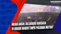 Hujan Angin, Billboard Raksasa di Bogor Roboh Timpa Puluhan Motor
