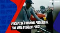 Pencopetan di Terminal Pulogadung yang Viral Ditangkap Polisi