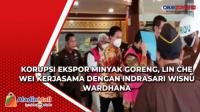 Korupsi Ekspor Minyak Goreng, Lin Che Wei Kerjasama dengan Indrasari Wisnu Wardhana