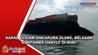Kapal Tujuan Singapura Oleng, Belasan Kontainer Hanyut di Riau