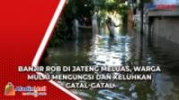 Banjir Rob di Jateng Meluas, Warga Mulai Mengungsi dan Keluhkan Gatal-Gatal