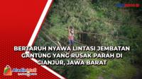 Bertaruh Nyawa Lintasi Jembatan Gantung yang Rusak Parah di Cianjur, Jawa Barat