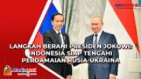 Langkah Berani Presiden Jokowi: Indonesia Siap Tengahi Perdamaian Rusia-Ukraina