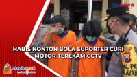 Habis Nonton Bola Suporter Curi Motor Terekam CCTV
