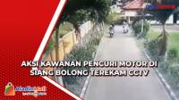 Aksi Kawanan Pencuri Motor di Siang Bolong Terekam CCTV
