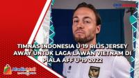 Timnas Indonesia U-19 Rilis Jersey Away untuk Laga Lawan Vietnam di Piala AFF U-19 2022