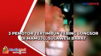 3 Pemotor Tertimbun Tebing Longsor di Mamuju, Sulawesi Barat