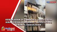 Kebakaran di Tambora, Saksi: Saya Kira Teriakan Lomba 17 Agustusan, Taunya Kebakaran