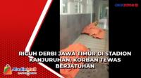 Ricuh Derbi Jawa Timur di Stadion Kanjuruhan, Korban Tewas Berjatuhan