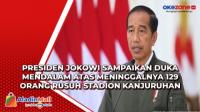 Presiden Jokowi Sampaikan Duka Mendalam atas Meninggalnya 129 Orang Rusuh Stadion Kanjuruhan