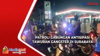 Marak Gangster, Petugas Gabungan Patroli  Antisipasi Tawuran di Surabaya