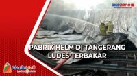 Pabrik Helm di Tangerang Ludes Terbakar, Diduga Akibat Percikan Api Pengelasan