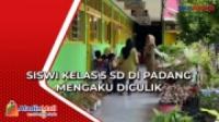Terlambat Masuk Sekolah, Siswi Kelas 5 SD di Padang Mengaku Diculik