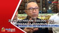Zulkifli Hasan: 550.000 Ton MinyaKita Ditimbun