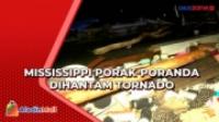 Mississippi Porak-poranda Diterjang Tornado, 25 Orang Tewas