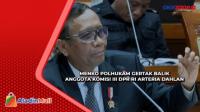 Pamer Info dari BIN, Menko Polhukam Gertak Balik Anggota Komisi III DPR RI Arteria Dahlan