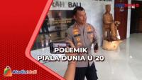 Polemik Piala Dunia U-20, Polisi Tidak Temukan Ancaman Keamanan di Bali