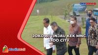 Jokowi dan Rombongan Menteri Tinjau KEK MNC Lido City Bareng Hary Tanoe