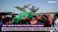 Isak Tangis Warnai Prosesi Pemakaman Mantan Wali Kota Surabaya Whisnu Sakti Buana