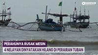 Perahunya Rusak Mesin, 4 Nelayan Dinyatakan Hilang di Perairan Tuban