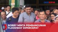 Diprotes Warga, Bobby Minta Pembangunan Floodway di Medan Dipercepat