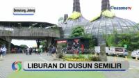 Dusun Semilir Wisata Kemikian Populer di Kaki Gunung Ungaran Semarang