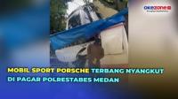 Viral! Mobil Sport Porsche Terbang Tabrak Warung Berujung  Nyangkut  di Pagar Polrestabes Medan