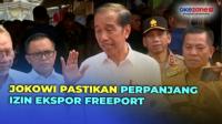 Presiden Jokowi Pastikan Perpanjang Izin Ekspor Freeport, Ini Alasannya