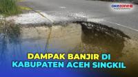 Banjir Terjang Kabupaten Aceh Singkil, Sejumlah Jembatan Rusak Parah