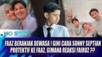 Jaga Ketat King Faaz yang Mulai Remaja, Sonny Septian Tuai Reaksi dari Fairuz