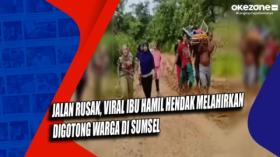 Jalan Rusak, Viral Ibu Hamil Hendak Melahirkan Digotong Warga di Sumsel