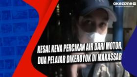 Kesal Kena Percikan Air dari Motor, Dua Pelajar Dikeroyok di Makassar