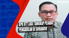 KPK OTT Lagi, Tangkap Pejabat Pengadilan di Surabaya
