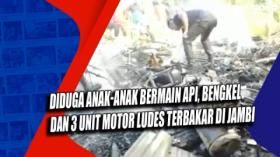 Diduga Anak-Anak Bermain Api, Bengkel dan 3 Unit Motor Ludes Terbakar di Jambi