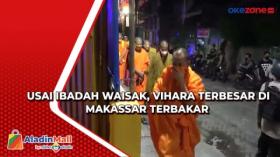  Usai Ibadah Waisak, Vihara Terbesar di Makassar Terbakar