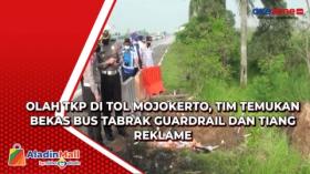 Olah TKP di Tol Mojokerto, Tim Temukan Bekas Bus Tabrak Guardrail dan Tiang Reklame