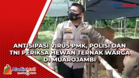 Antisipasi Virus PMK, Polisi dan TNI Periksa Hewan Ternak Warga di Muarojambi 