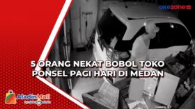 5 Orang Nekat Bobol Toko Ponsel Pagi Hari di Medan