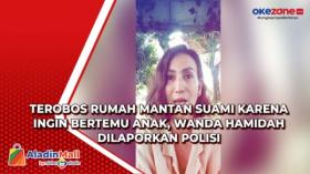 Terobos Rumah Mantan Suami karena Ingin Bertemu Anak, Wanda Hamidah Dilaporkan Polisi