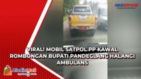 Viral! Mobil Satpol PP Kawal Rombongan Bupati Pandeglang Halangi Ambulans