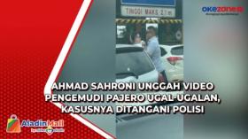Ahmad Sahroni Unggah Video Pengemudi Pajero Ugal-Ugalan, Kasusnya Ditangani Polisi