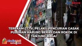 Terekam CCTV, Pelaku Pencurian Gasak Puluhan Karung Beras dan Rokok di Tanjung Balai
