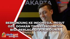Berkunjung ke Indonesia, Mesut Ozil Doakan Timnas Indonesia Bisa Berlaga di Piala Dunia