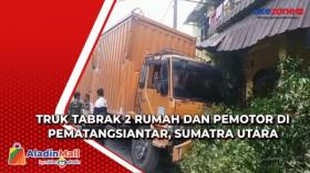 Truk Tabrak 2 Rumah dan Pemotor di Pematangsiantar, Sumatra Utara