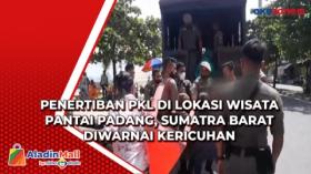 Penertiban PKL di Lokasi Wisata Pantai Padang, Sumatra Barat Diwarnai Kericuhan