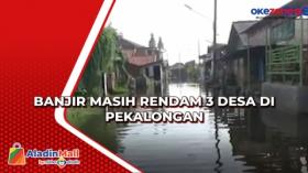 Banjir Masih Rendam 3 Desa di Pekalongan